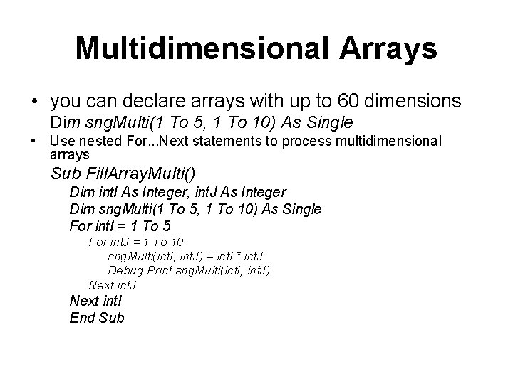 Multidimensional Arrays • you can declare arrays with up to 60 dimensions Dim sng. Multidimensional Arrays • you can declare arrays with up to 60 dimensions Dim sng.