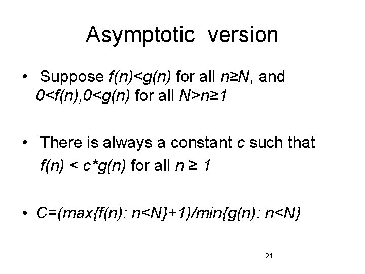 Asymptotic version • Suppose f(n)<g(n) for all n≥N, and 0<f(n), 0<g(n) for all N>n≥