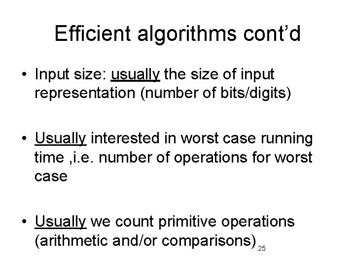 Efficient algorithms cont’d • Input size: usually the size of input representation (number of