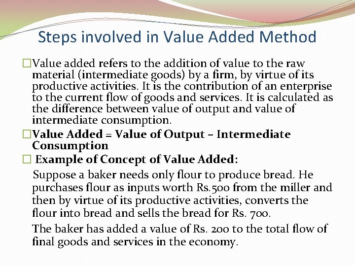 Steps involved in Value Added Method �Value added refers to the addition of value