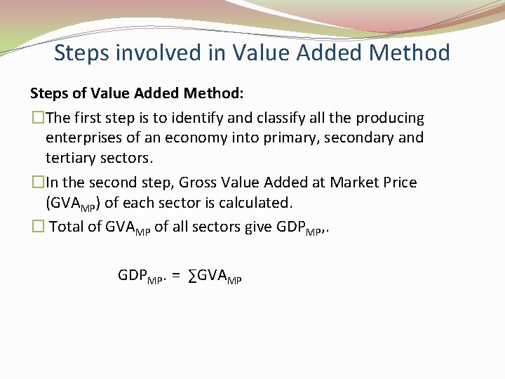 Steps involved in Value Added Method Steps of Value Added Method: �The first step