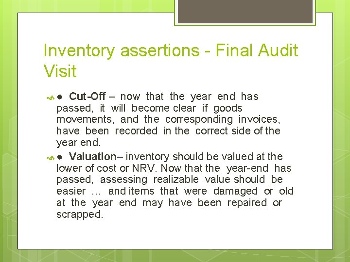 Inventory assertions - Final Audit Visit ● Cut-Off – now that the year end