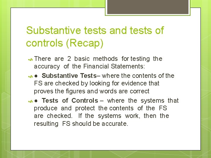 Substantive tests and tests of controls (Recap) There are 2 basic methods for testing