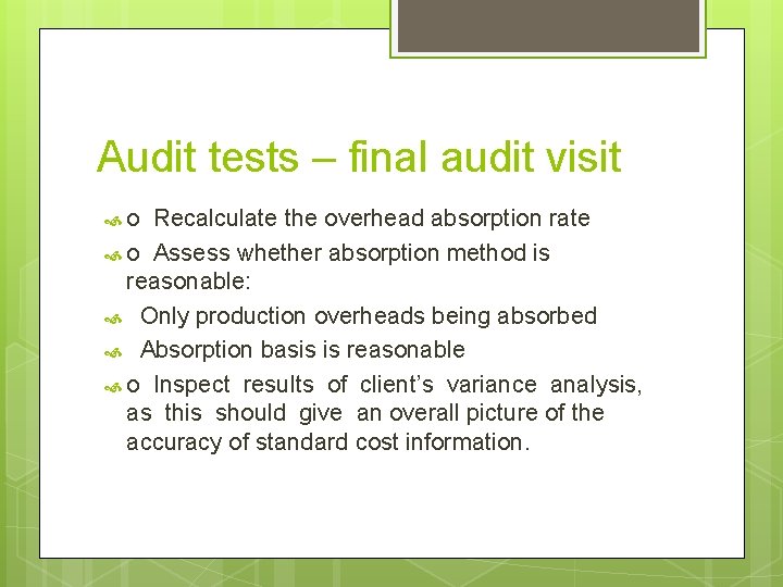 Audit tests – final audit visit o Recalculate the overhead absorption rate o Assess