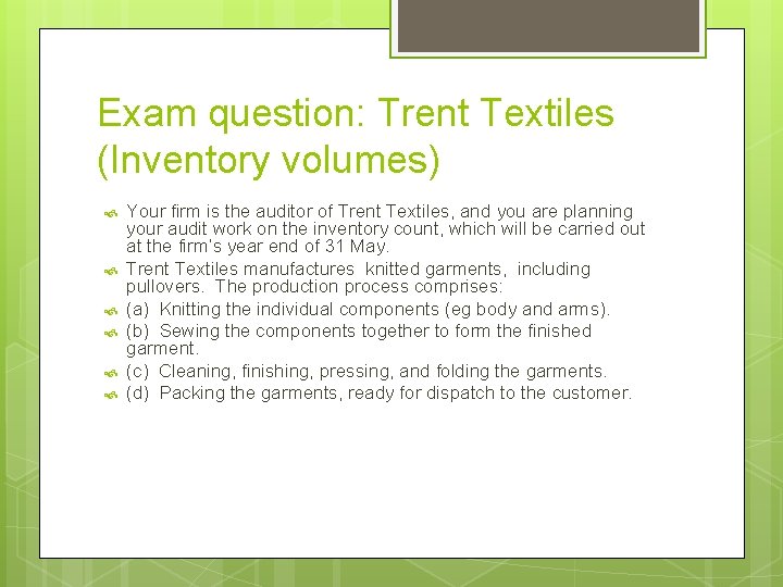Exam question: Trent Textiles (Inventory volumes) Your firm is the auditor of Trent Textiles,