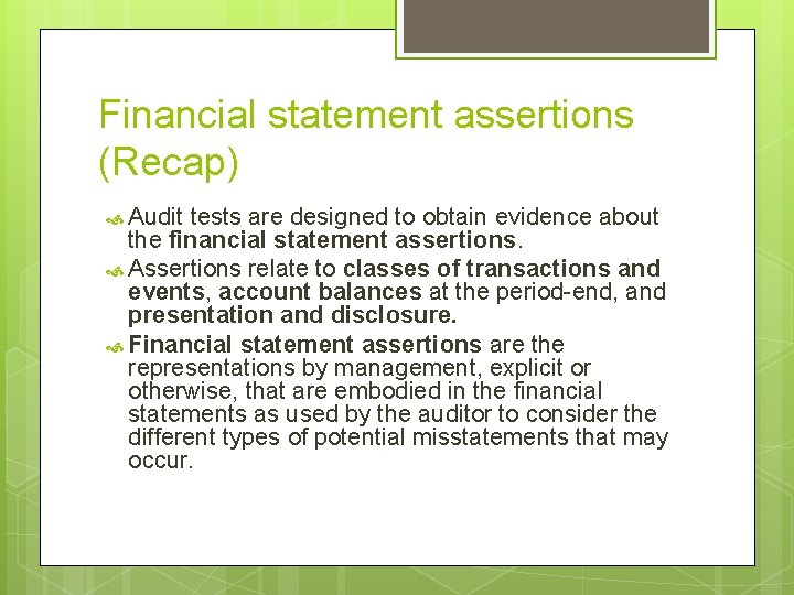 Financial statement assertions (Recap) Audit tests are designed to obtain evidence about the financial