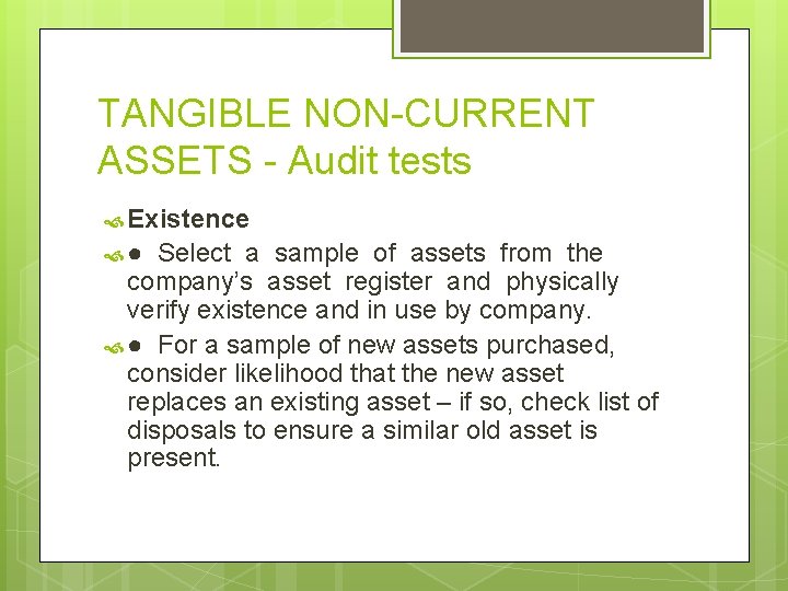 TANGIBLE NON-CURRENT ASSETS - Audit tests Existence ● Select a sample of assets from