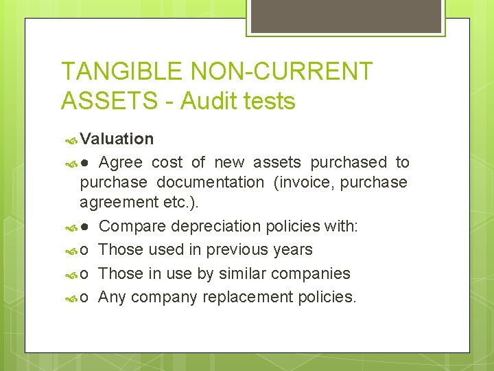 TANGIBLE NON-CURRENT ASSETS - Audit tests Valuation ● Agree cost of new assets purchased