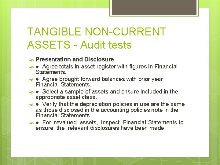 TANGIBLE NON-CURRENT ASSETS - Audit tests Presentation and Disclosure ● Agree totals in asset