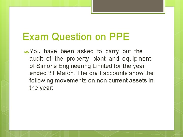 Exam Question on PPE You have been asked to carry out the audit of