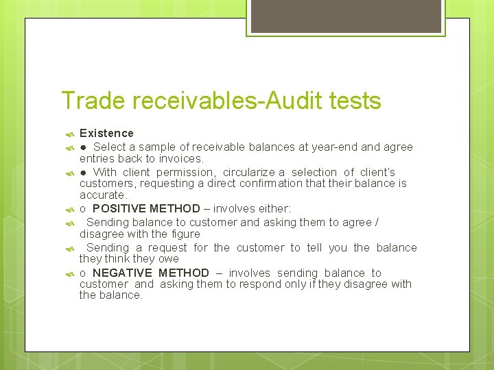 Trade receivables-Audit tests Existence ● Select a sample of receivable balances at year-end agree