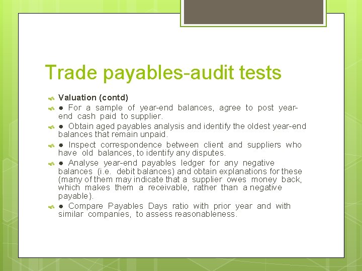 Trade payables-audit tests Valuation (contd) ● For a sample of year-end balances, agree to