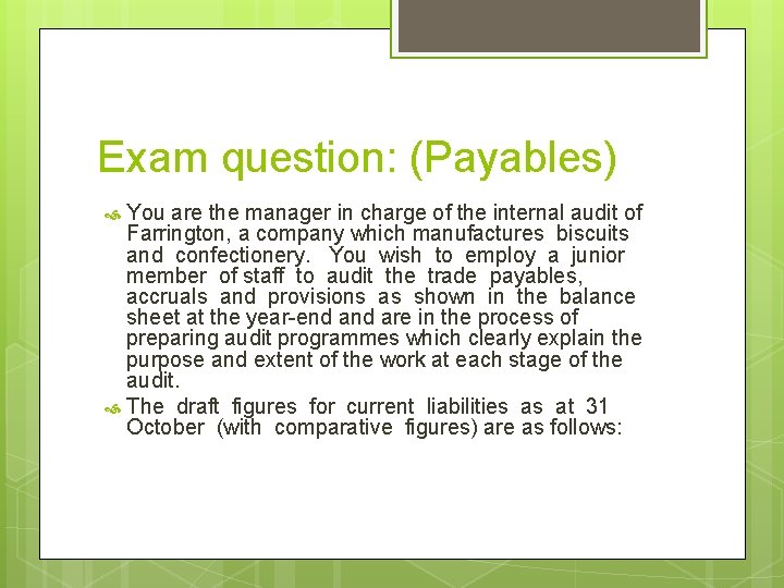Exam question: (Payables) You are the manager in charge of the internal audit of