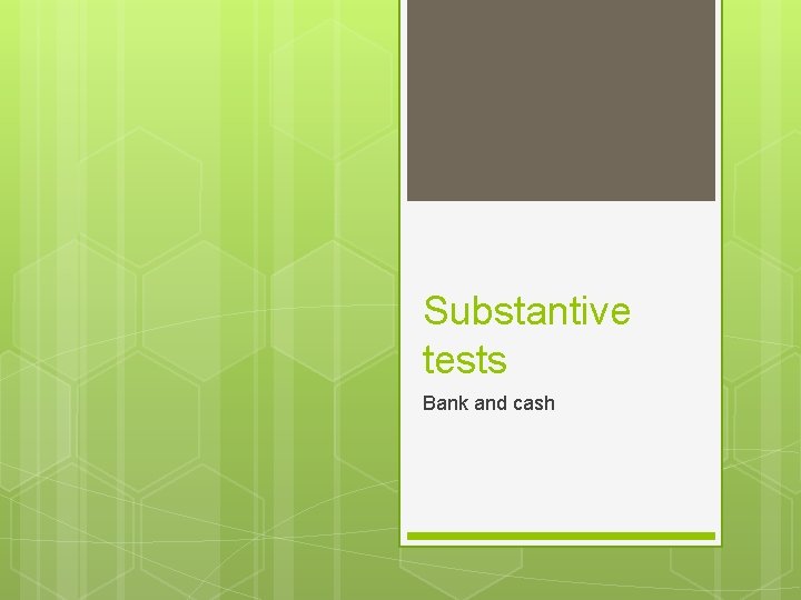 Substantive tests Bank and cash 