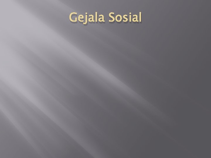 Gejala Sosial Gejala Sosial
