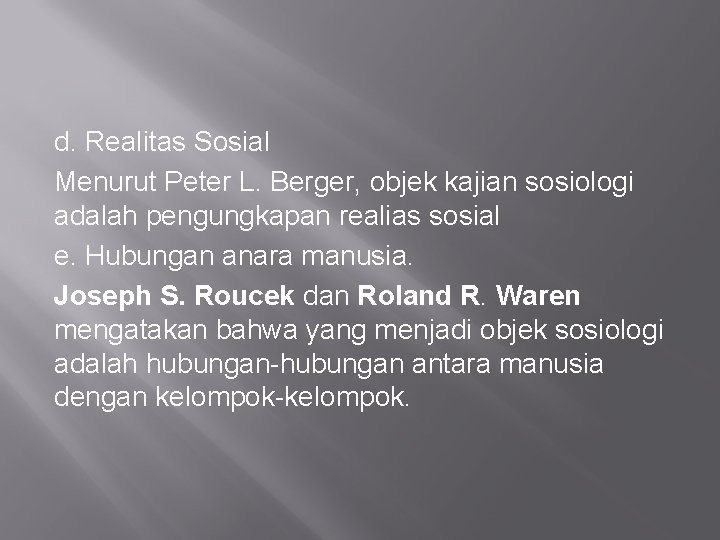 d. Realitas Sosial Menurut Peter L. Berger, objek kajian sosiologi adalah pengungkapan realias sosial d. Realitas Sosial Menurut Peter L. Berger, objek kajian sosiologi adalah pengungkapan realias sosial