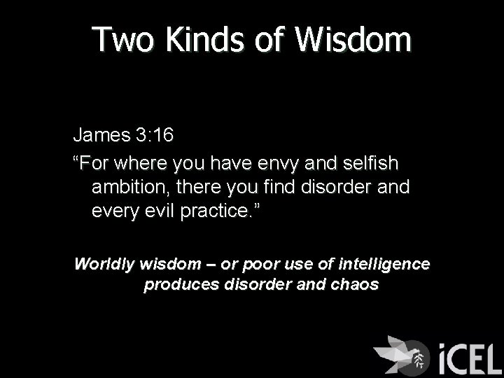 Two Kinds of Wisdom James 3: 16 “For where you have envy and selfish