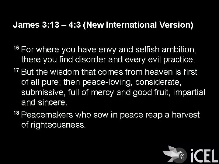 James 3: 13 – 4: 3 (New International Version) 16 For where you have