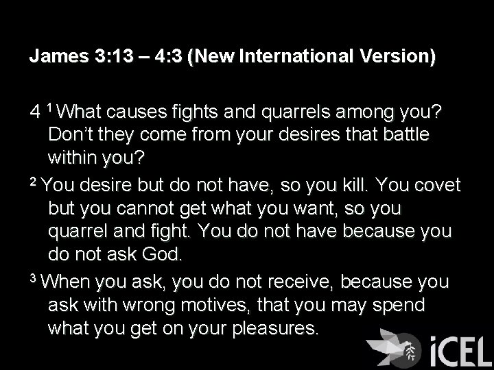 James 3: 13 – 4: 3 (New International Version) 4 1 What causes fights