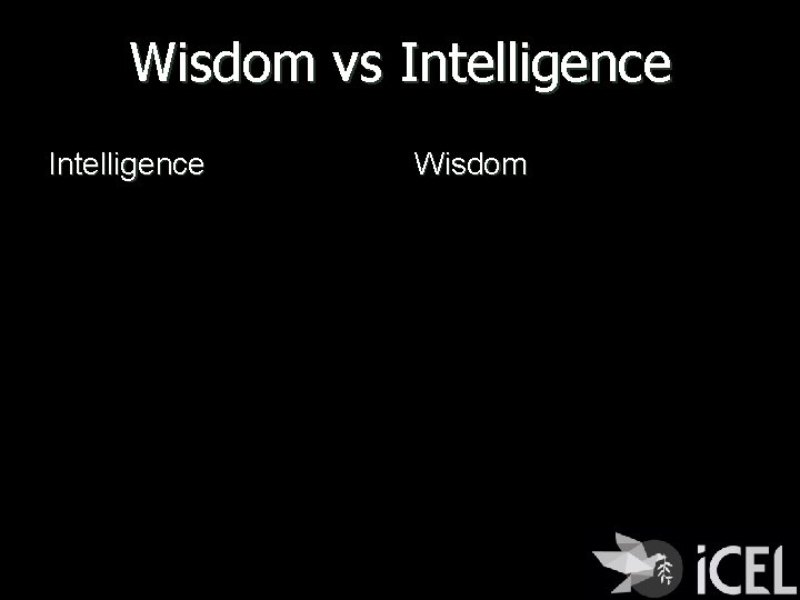 Wisdom vs Intelligence Wisdom 
