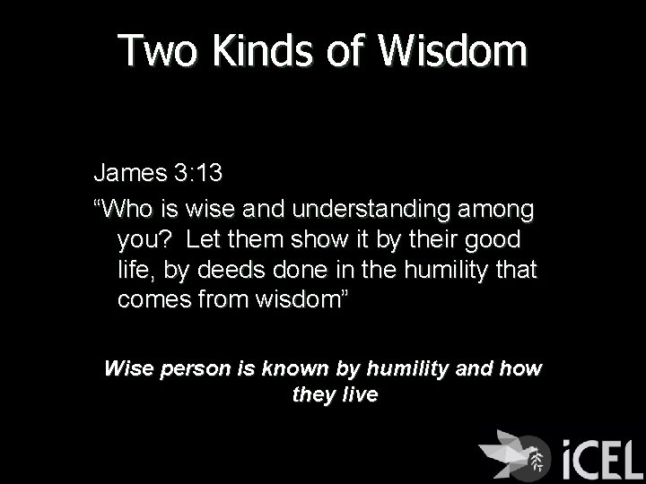 Two Kinds of Wisdom James 3: 13 “Who is wise and understanding among you?