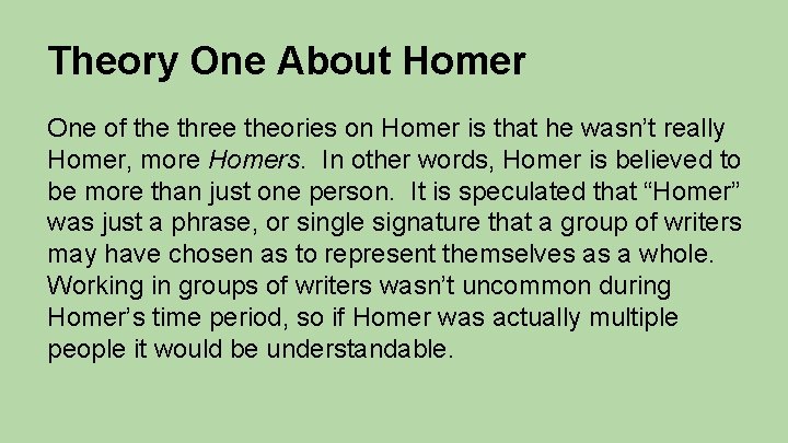 Theory One About Homer One of the three theories on Homer is that he