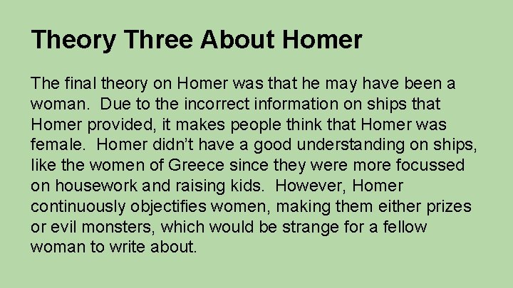 Theory Three About Homer The final theory on Homer was that he may have