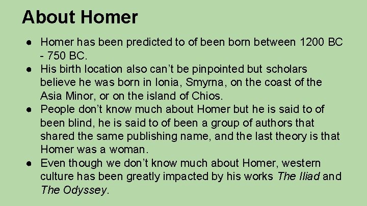 About Homer ● Homer has been predicted to of been born between 1200 BC