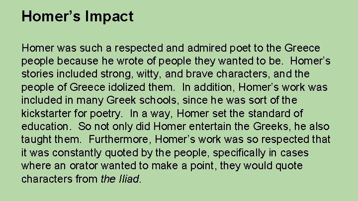 Homer’s Impact Homer was such a respected and admired poet to the Greece people