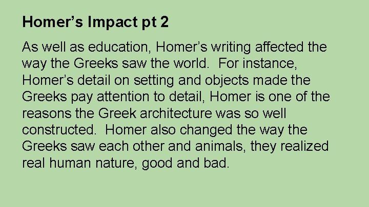 Homer’s Impact pt 2 As well as education, Homer’s writing affected the way the
