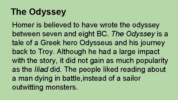 The Odyssey Homer is believed to have wrote the odyssey between seven and eight