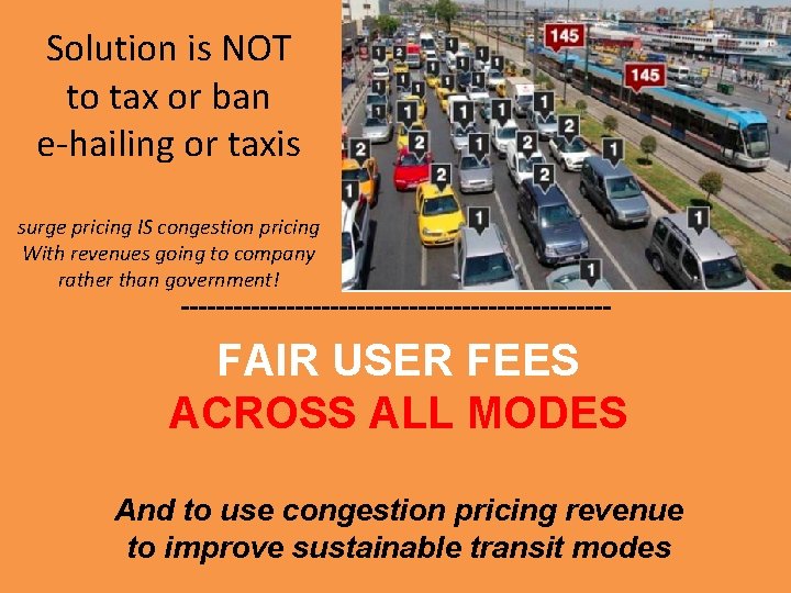 Solution is NOT to tax or ban e-hailing or taxis surge pricing IS congestion