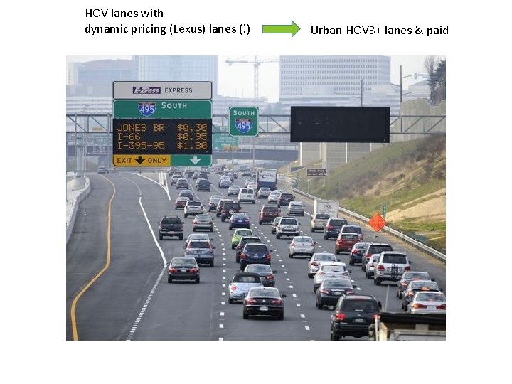 HOV lanes with dynamic pricing (Lexus) lanes (!) Urban HOV 3+ lanes & paid