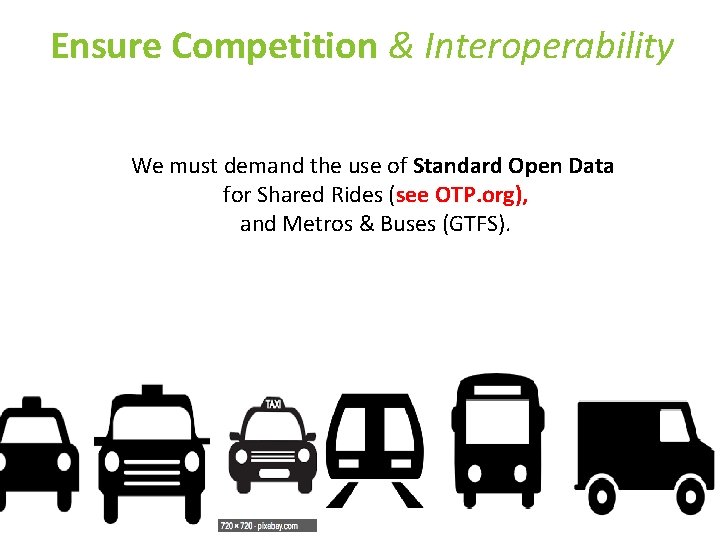 Ensure Competition & Interoperability We must demand the use of Standard Open Data for
