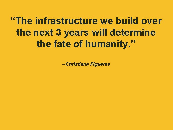 “The infrastructure we build over the next 3 years will determine the fate of