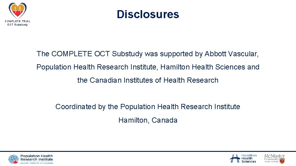 COMPLETE TRIAL OCT Substudy Disclosures The COMPLETE OCT Substudy was supported by Abbott Vascular,