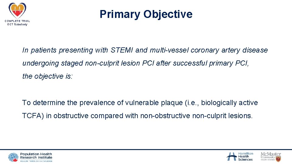 COMPLETE TRIAL OCT Substudy Primary Objective In patients presenting with STEMI and multi-vessel coronary