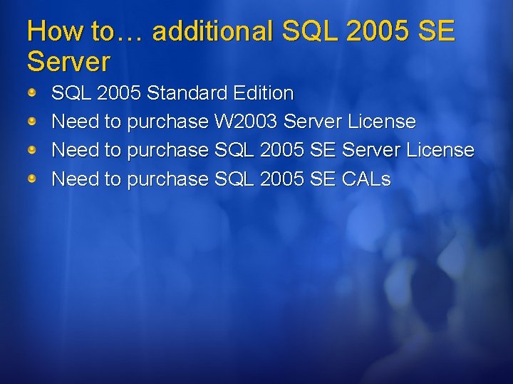 How to… additional SQL 2005 SE Server SQL 2005 Standard Edition Need to purchase