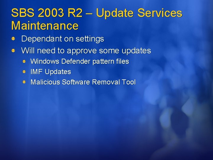 SBS 2003 R 2 – Update Services Maintenance Dependant on settings Will need to