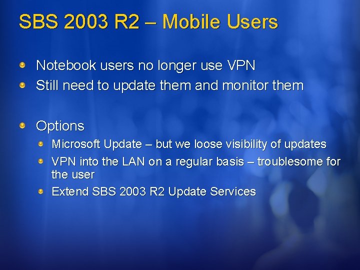 SBS 2003 R 2 – Mobile Users Notebook users no longer use VPN Still