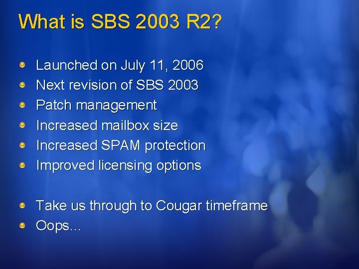 What is SBS 2003 R 2? Launched on July 11, 2006 Next revision of