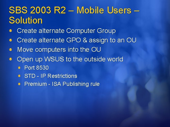 SBS 2003 R 2 – Mobile Users – Solution Create alternate Computer Group Create