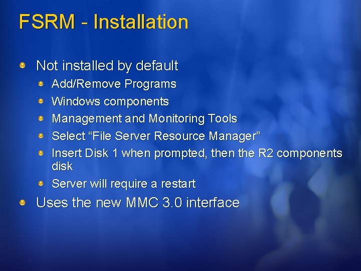 FSRM - Installation Not installed by default Add/Remove Programs Windows components Management and Monitoring