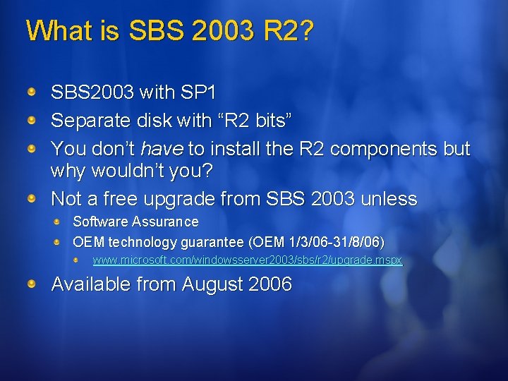 What is SBS 2003 R 2? SBS 2003 with SP 1 Separate disk with