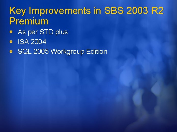 Key Improvements in SBS 2003 R 2 Premium As per STD plus ISA 2004