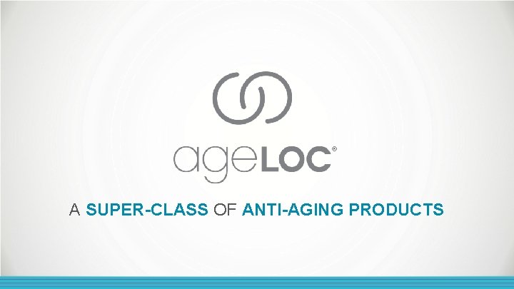 ® A SUPER-CLASS OF ANTI-AGING PRODUCTS 