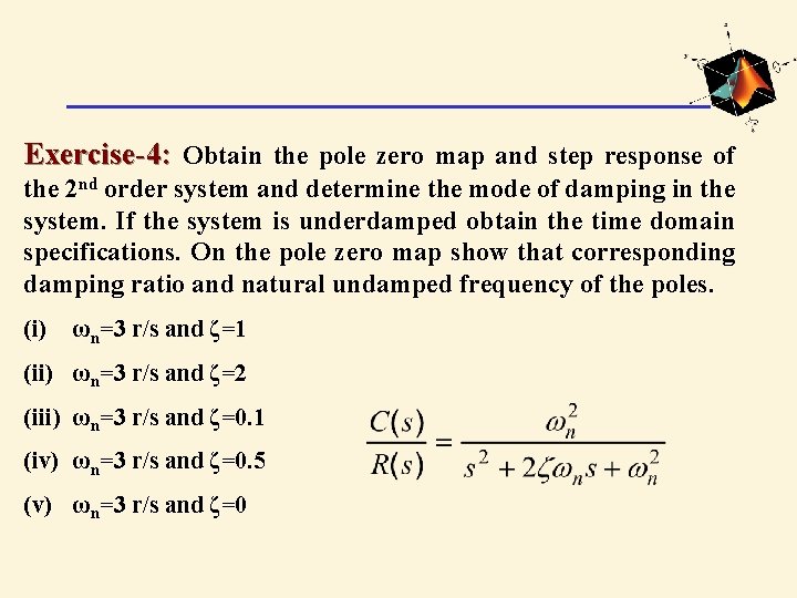 Exercise-4: Obtain the pole zero map and step response of the 2 nd order