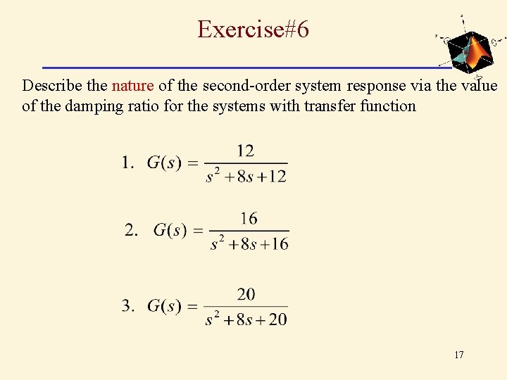 Exercise#6 Describe the nature of the second-order system response via the value of the