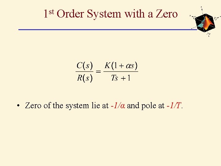 1 st Order System with a Zero • Zero of the system lie at