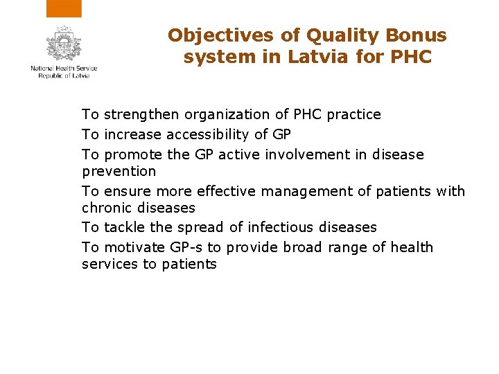 Objectives of Quality Bonus system in Latvia for PHC To strengthen organization of PHC
